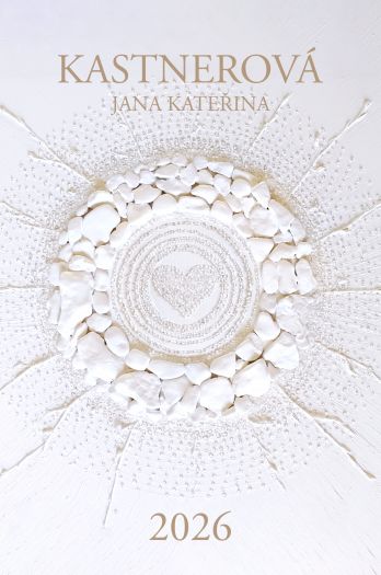 KALENDÁŘ 2026 - JANA KATEŘINA KASTNEROVÁ - AUTORSKÉ ENERGETICKÉ OBRAZY S KŘIŠŤÁLY doprovázené poetickými texty