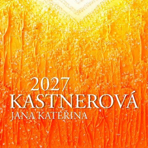 … KALENDÁŘ 2027 - JANA KATEŘINA KASTNEROVÁ – ENERGETICKÉ OBRAZY S KŘIŠŤÁLY …